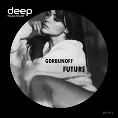 Gorbunoff - FUTURE (Original Mix) DHN441