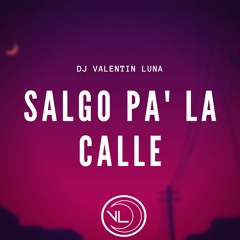 Salgo Pa' La Calle Remix - Daddy Yankee ✘ Randy ✘ Dj Valentin Luna
