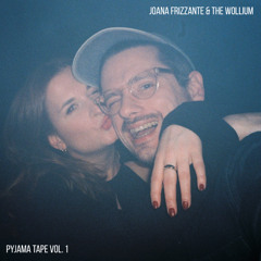 Joana Frizzante & The Wollium - Pyjama Tape Vol. 1