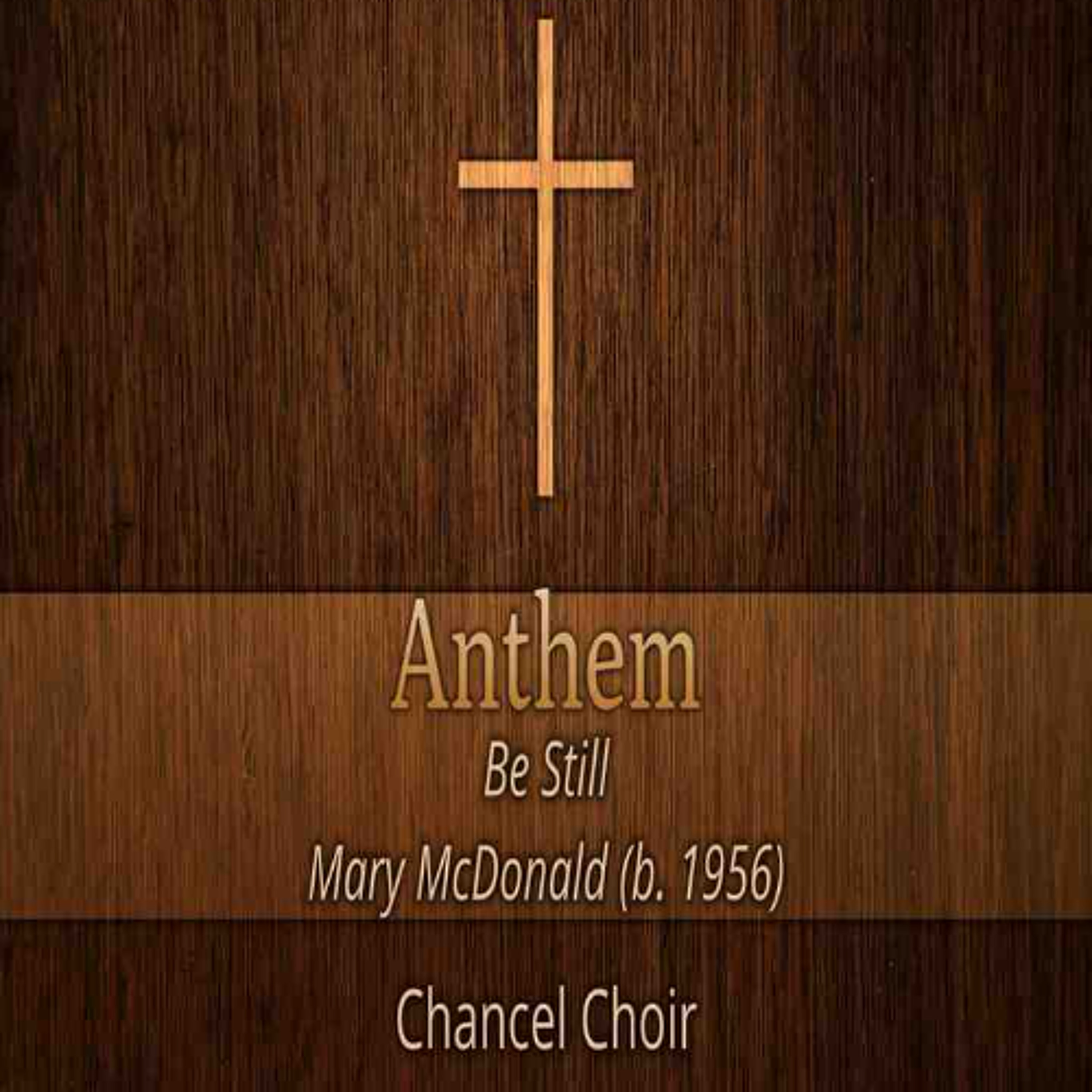 02.22.26 11am Service Anthem- Be Still by Mary McDonald (b. 1956) episode artwork