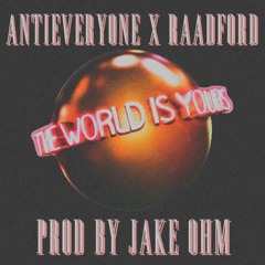 THE WORLD IS YOURS W/ RAADFORD & Jake OHM