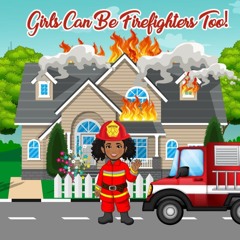 ❤ PDF/ READ ❤ GIRLS CAN BE FIREFIGHTERS TOO! bestseller