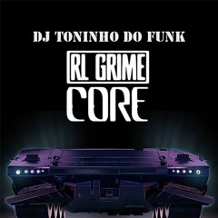 RL Grime - Core ( DJ Toninho do FUNK ) Baile Funk Edit
