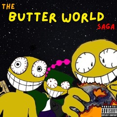 The Butter World Saga