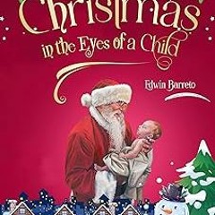 @* Christmas in the Eyes of a Child BY: Edwin Barreto (Author) *Epub%