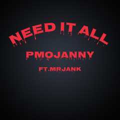 Need It All ft.MRJANK