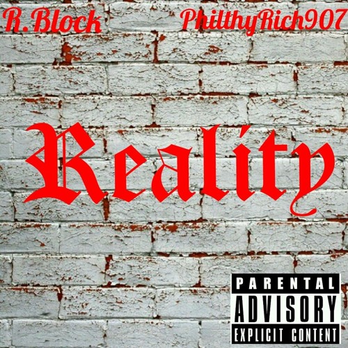 R.Block ft. PhilthyRich907 - Reality
