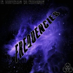 NeedGhost VS El Desperado - Frequencies