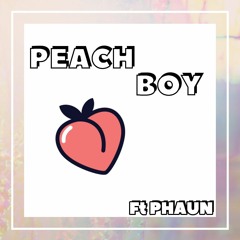 Peach Boy (Ft PHAUN)