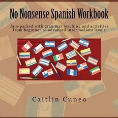 [PDF] No Nonsense Spanish Workbook: Jam-packed with grammar teaching and activities from beginner to