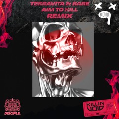 Terravita & Bare - Aim To Kill (Killin' Void & Re1ni Remix)reupload