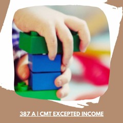 387 A | CMT Excepted Income