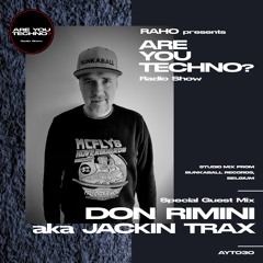 AYT030 - ARE YOU TECHNO? Radio Show - DON RIMINI aka JACKIN TRAX Special Guest Mix