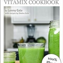 [BOOK] The Perfect Mix: LifeIsNoYoke's Vitamix Cookbook! $BOOK^ By  Lenny Gale (Author),
