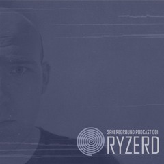 Ryzerd  - Sphereground Podcast 001