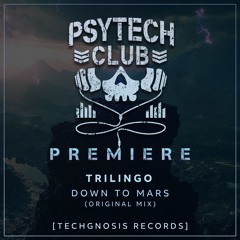 PREMIERE: Trilingo - Down To Mars (Original Mix) [Techgnosis Records]