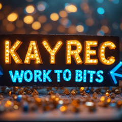 KAYREC - WORK TO BITS  (short edit)