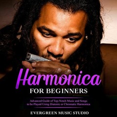 [FREE] KINDLE 📧 Harmonica for Beginners: Advanced Guide of Top-Notch Music and Songs