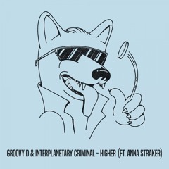 Groovy D, Anna Straker, Interplanetary Criminal - Higher