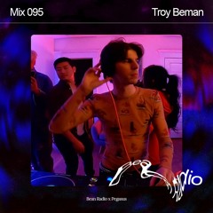 Bean Radio x Pegasus Mix 095: Troy Beman