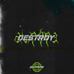 Destroy