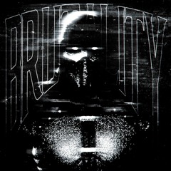 BRUTALITY. (Super Slowed)