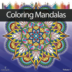 [Download] KINDLE 💔 Coloring Mandalas: An Adult Coloring Book with 66 Detailed Manda