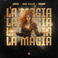 LANNÉ, Max Niklas & MeSSy - La Magia