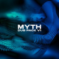 Myth - Dub Pack v1 Previews (VERY FEW REMAINI!!)