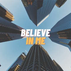 Believe In Me