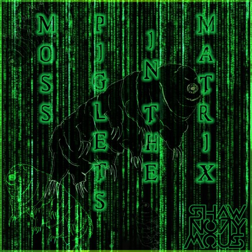 Moss Piglets In The Matrix