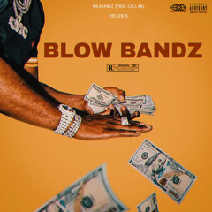 Blow Bandz (Prod Callan)INSTA - @MR.KBANDZ