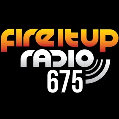 Fire It Up Radio 675