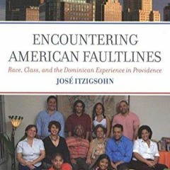 ⚡Read🔥Book Encountering American Faultlines: Race, Class, and Dominican Experience in Providenc