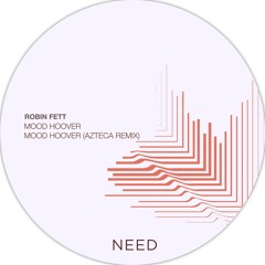 Robin Fett - Mood Hoover (Original Mix) [NEEDREC006]