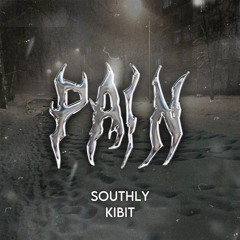 PAIN- Southly x KIBIT