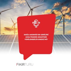 Doğu Akdeniz'de gerilimi azaltmanın anahtarı yenilenebilir enerji mi?