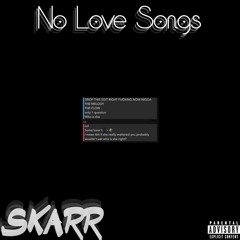 No Love Songs - SKARR (Prod. Dizzla D)