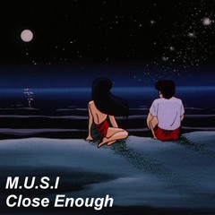 Close Enough