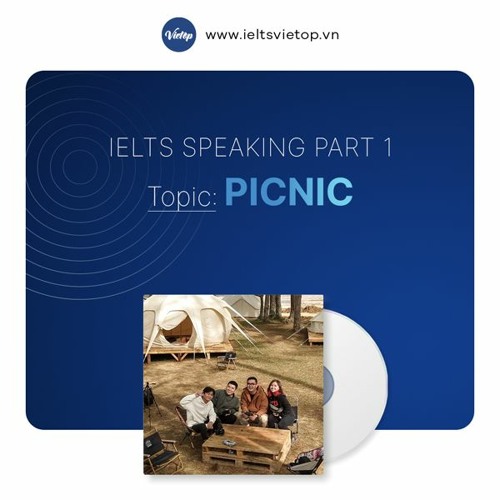 Stream Topic Picnic – IELTS Speaking part 1 by IELTS VIETOP | Listen ...