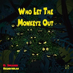 El Speaker & Highdiwaan - Who Let The Monkeyz Out