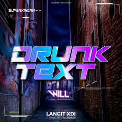 DRUNK TEXT [ LANGIT XDI X WILL ] #SUPERDUPERKINCAH