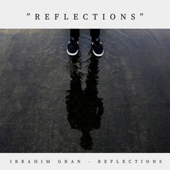 "Reflections" by Ibrahim Gran