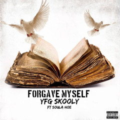 Forgave Myself Ft Soulja Hoe