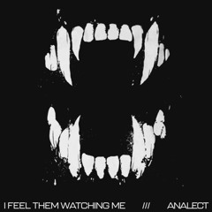 I Feel Them Watching Me [Free Download]