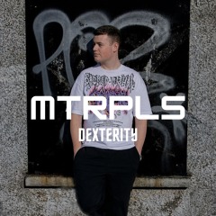 MTRPLS 004: DEXTERITY