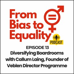 Diversifying Boardrooms with Callum Laing, Founder of Veblen Director Programme