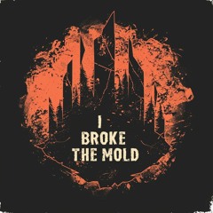 I Broke The Mold - Alive In Time