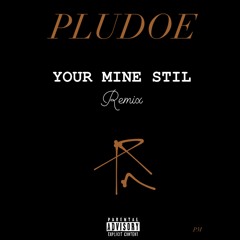 your mine still rmx