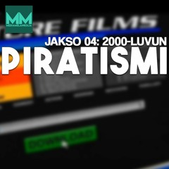#04: "2000-luvun piratismi"